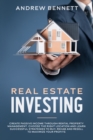 Real Estate Investing : Create Passive Income through Rental Property Management. Choose the Right Location and Learn Successful Strategies to Buy, Rehab and Resell to Maximize Your Profits - Book