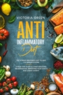 The Anti-Inflammatory Diet : The Ultimate Beginner's Diet to Heal the Immune System. Step by Step Guide to Start Reducing Inflammation, improving your Health and Losing Weight - Book