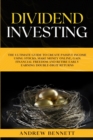 Dividend Investing : The Ultimate Guide to Create Passive Income Using Stocks. Make Money Online, Gain Financial Freedom and Retire Early Earning Double-Digit Returns. - Book