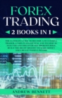 Forex Trading : 2 Books in 1: Master the Financial Market and Start Investing in Bitcoin. Learn Effective Strategies to Maximize your Profits. Discover the Right Mindset to Make Money - Book