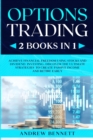 Options Trading : 2 Books in 1: Achieve Financial Freedom Using Stocks and Dividend Investing. Discover the Ultimate Strategies to Create Passive Income and Retire Early - Book