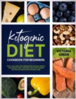 Ketogenic Diet Cookbook for Beginners : Tasty, Easy and Low-Carb Recipes for Busy People. Lose Weight, Heal Your Body and Start Feeling Better with Delicious Keto Meal Prep - Book