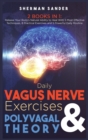 Daily Vagus Nerve Exercises and Polyvagal Theory 2 Books in 1 : Release your Body's Natural Ability to Heal with 5 Most Effective Techniques, 8 Practical Exercises and 5 Powerful Daily Routine - Book