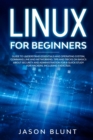 Linux for beginners : Guide to Understand Essentials and Operating System, Command Line and Networking. Tips and Tricks on Basics about Security and Administration for a Quick Study for Hackers. Inclu - Book