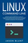 Linux command line : Advanced guide to understand the basics of command line, administration and security for hackers. Start your quick study for hacking and networking. Including the essentials, tips - Book