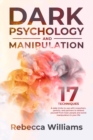 Dark psychology and manipuolation : 17 techniques and daily tricks you can learn to read the body language and defend yourself from toxic people in your everyday life - Book
