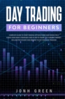 Day trading for beginners : Complete Guide to Start Trading Options Forex and Swing for a Living Using Basic Strategies Used in 2019 to Trade the Currency Market. Include Psychology and Mindset to Get - Book