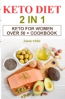 Keto diet 2 in 1 : Keto for women over 50 + cookbook How you can start your weight loss path using meal plans and recipes easy to cook in even less than 10 minutes - Book