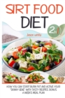 Sirtfood diet 2 in 1 : Diet + cookbook How you can start burn fat and active your "skinny gene" with tasty recipes. BONUS: 4 weeks meal plan - Book