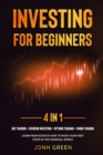 Investing for beginners 4 in 1 : Day trading + dividend investing + options trading + swing trading Learn from scratch how to move your first steps in the financial world - Book