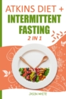 Atkins Diet + Intermittent Fasting 2 in 1 - Book