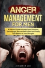Anger Management for Men : A Practical Guide to Control your Emotions, Defuse Anger, Recover Self Control and Finally Find Balance in your Life again - Book