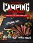 Camping Cookbook : Over 100 Quick & Easy Outdoor Cooking Recipes to Prepare Tasty Breakfasts, Lunches, Snacks & Desserts. Learn to use Dutch Oven and Master the art of Grilling with Coals or Campfire - Book