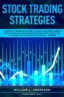 Stock Trading Strategies : A Guide for Beginners on How to Trade in the Stock Market with Options and Make Big Profit Fast; Psychology, Basics and Tips to Create Your Financial Freedom - Book