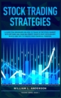 Stock Trading Strategies : A Guide for Beginners on How to Trade in the Stock Market with Options and Make Big Profit Fast; Psychology, Basics and Tips to Create Your Financial Freedom - Book