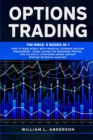 Options Trading : The Bible: 4 books in 1 Make Money with Financial Leverage and Risk Management. Crash Course for Beginners, Pricing and Volatility Strategies, Swing and Day Trading, Technical Analys - Book