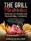 The Grill Masterclass - Wood Pellet Smoker and Traeger Grill Cookbook : 601 Recipes whit Photo for your Pit Boss, ZGrills, Camp Chef, Green Mountains, Weber and All the Outdoor Griddle - Book