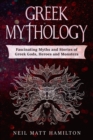 Greek Mythology : Fascinating Myths and Legends of Greek Gods, Heroes, and Monsters - Book