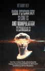 Dark Psychology Secrets and Manipulation Techniques - Book