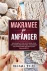 Makramee fur Anfanger : Ein kompletter Leitfaden zum Erlernen der Knoten, Techniken und kreativen Projekte des Makramees - Book
