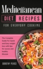 Mediterranean Diet Recipes for Everyday Cooking : The Complete Guide For Quick And Easy Weight Loss With Tips For Success And Healthy Lifestyle - Book