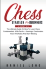 Chess Strategy For Beginners : 2 Books In 1 The Ultimate Guide On How To Learn Chess Fundamentals With Tactics, Openings, Checkmates, Know The Rules And Start Winning - Book