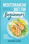 Mediterranean Diet for Beginners : (Weight loss without dieting) The complete guide solution with Diet Meal Plan and Cookbook with 50 recipes - Book
