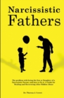 Narcissistic Fathers : The Problem with being the Son or Daughter of a Narcissistic Parent, and how to fix it. A Guide for Healing and Recovering After Hidden Abuse - Book