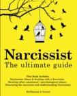 Narcissist : This Book Includes: Narcissistic Abuse & Dealing with a Narcissist. Healing after emotional/psychological abuse. Disarming the narcissist and understanding Narcissism - Book