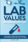 Lab Values Interpretation : The ultimate laboratory tests manual of reference ranges and what they mean - Book