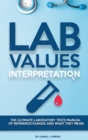 Lab Values Interpretation : The ultimate laboratory tests manual of reference ranges and what they mean - Book