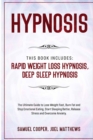 Hypnosis : This Book Includes: Rapid Weight Loss Hypnosis, Deep Sleep Hypnosis: The Ultimate Guide to Lose Weight Fast, Burn Fat and Stop Emotional Eating. Start Sleeping Better, Release Stress and Ov - Book