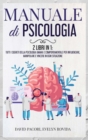 Manuale di Psicologia : 2 Libri in 1: Tutti i Segreti della Psicologia Umana e Comportamentale per Influenzare, Manipolare e Vincere in Ogni Situazione - Book
