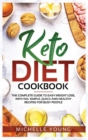 Keto Diet Cookbook : The Complete Guide to Easy Weight Loss, With 150+ Simple, Quick and Healthy Recipes for Busy People - Book