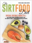 The Sirtfood Diet : Special Edition 2 Books in 1: The Ultimate Guide to Effortless Weight Loss: The Complete Guide + 145 Delicious and Healthy Recipes - Book