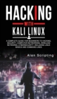 Hacking With Kali Linux : A Complete Guide for Beginners to Hacking, Security, Computer Networking, Wireless Networks, Cybersecurity, Including Linux Basics and Command-Lines - Book