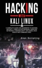 Hacking With Kali Linux : A Complete Guide for Beginners to Hacking, Security, Computer Networking, Wireless Networks, Cybersecurity, Including Linux Basics and Command-Lines - Book