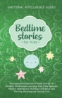 Bedtime Stories For Kids : The Complete Collection Of Sleep Stories For Children, Mindfulness Learning, Deep Sleep Hypnosis, Mindful Meditations, Building Confidence And Thriving, Relaxing And Feeling - Book