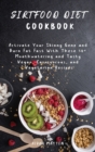 Sirtfood Diet Cookbook : Activate Your Skinny Gene and Burn Fat Fast With These 50+ Mouthwatering and Tasty Vegan, Carnivorous, and Vegetarian Recipes - Book