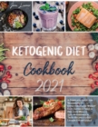 Ketogenic Diet Cookbook 2021 : A Complete Guide for Beginners to Effectively Lose Weight Fast, Eating 6 Times a Day Lean Meals 350+ Affordable & Tasty Recipes to Get Leaner Effortlessly - Book
