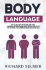 Body Language : How to Analyze the People Reading Non- Verbal Communication, Understanding Hidden Thoughts and Exploiting Them to Improve Your Communication and Negotiation Skills - Book
