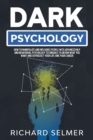Dark Psychology : How to Manipulate and Influence People with Advanced NLP and Behavioral Psychology Techniques to Obtain What You Want and Skyrocket Your Life and Career - Book