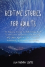 Bedtime Stories for Adults : 16 Relaxing Stories to Fall Asleep Fast to Overcome Insomnia and Anxiety. Deep Sleep Hypnosis for a Peaceful Awakening of Stressed Out Adults - Book