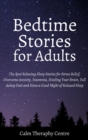 Bedtime Stories for Adults : The Best Relaxing Sleep Stories for Stress Relief, Overcome Anxiety, Insomnia, Healing Your Brain, Fall Asleep Fast and Have a Good Night of Relaxed Sleep - Book