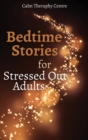 Bedtime Stories for Stressed Out Adults - Book