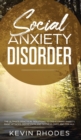 Social Anxiety Disorder : The Ultimate Practical Solutions To Overcoming Anxiety, Panic Attacks, Depression and Shyness once and for all - Book