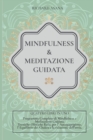 Mindfulness e Meditazione Guidata : 4 in 1: Programma completo di Mindfulness e Meditazione Guidata. Tecniche Olistiche Reiki per l' autoguarigione, l' equilibrio dei Chakra e la riduzione dell' ansia - Book