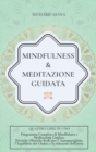 Mindfulness e Meditazione Guidata : 4 in 1: Programma completo di Mindfulness e Meditazione Guidata. Tecniche Olistiche Reiki per l' auto-guarigione, l' equilibrio dei Chakra e la riduzione dell'ansia - Book