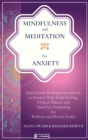 Mindfulness and Meditation for Anxiety : Quick Guide for Beginners and not, to Practice Daily Reiki Healing, Chakras Balance, and Third Eye Awakening for Wellness and Mental Health - Book