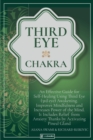 Third Eye Chakra : An Effective Guide for Self-Healing Using Third Eye Awakening, Improving Mindfulness and Expanding Mind Power. Includes Anxiety Relief Thanks to Pineal Gland Activation - Book